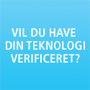 Vil du have din teknologi verificeret?